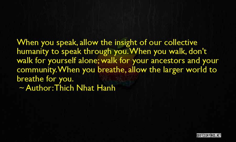 Speak Yourself Quotes By Thich Nhat Hanh