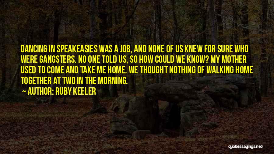 Speakeasies Quotes By Ruby Keeler