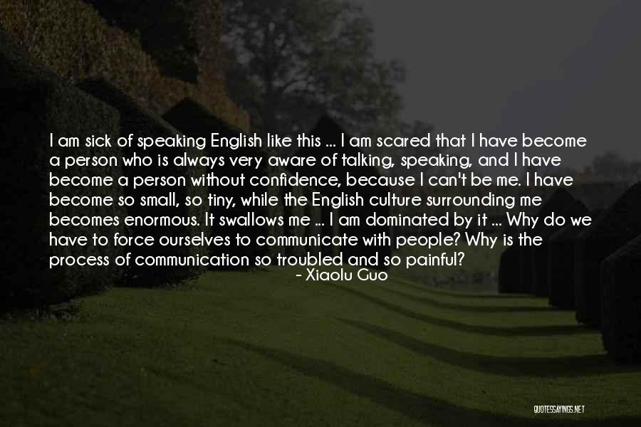 Speaking And Communication Quotes By Xiaolu Guo Speaking And Communication Quotes By Xiaolu Guo