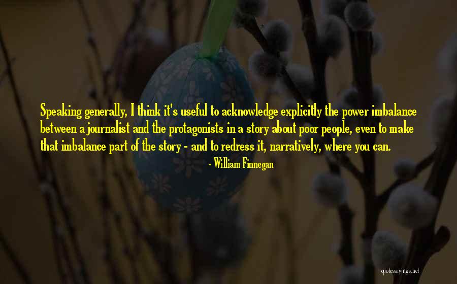 Speaking And Power Quotes By William Finnegan Speaking And Power Quotes By William Finnegan