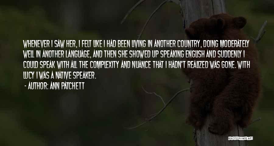 Speaking Another Language Quotes By Ann Patchett