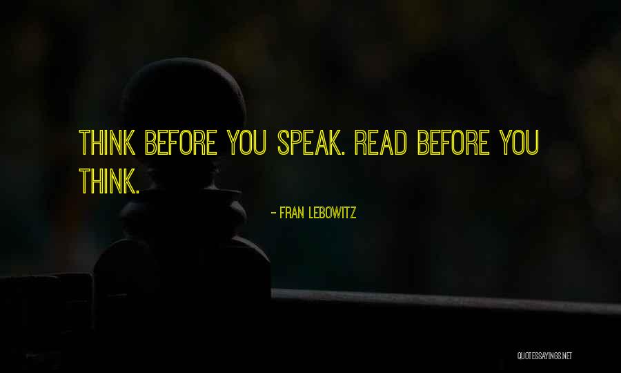 Speaking Before You Think Quotes By Fran Lebowitz Speaking Before You Think Quotes By Fran Lebowitz