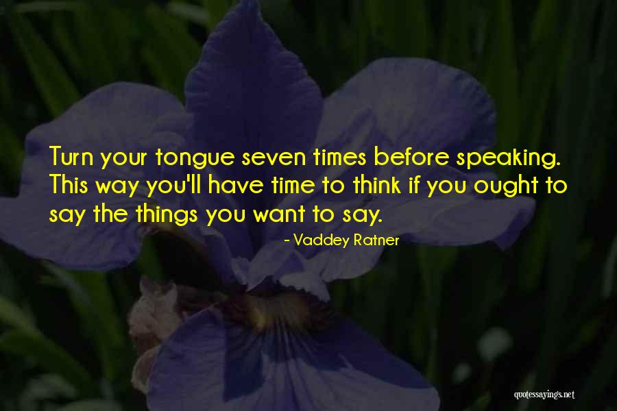 Speaking Before You Think Quotes By Vaddey Ratner Speaking Before You Think Quotes By Vaddey Ratner