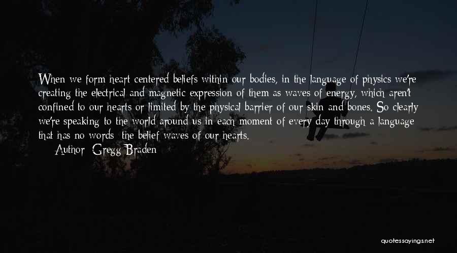 Speaking Clearly Quotes By Gregg Braden