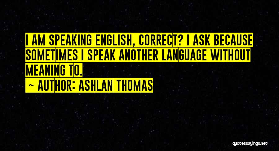 Speaking English Language Quotes By Ashlan Thomas
