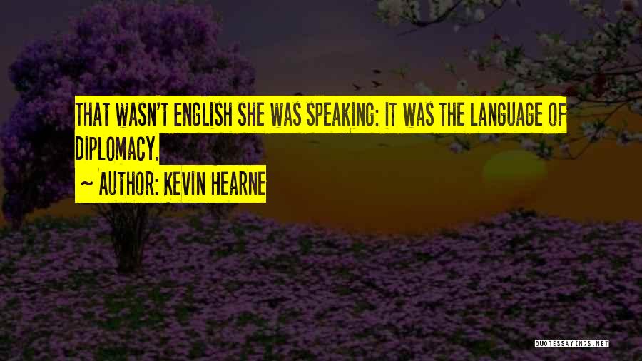 Speaking English Language Quotes By Kevin Hearne