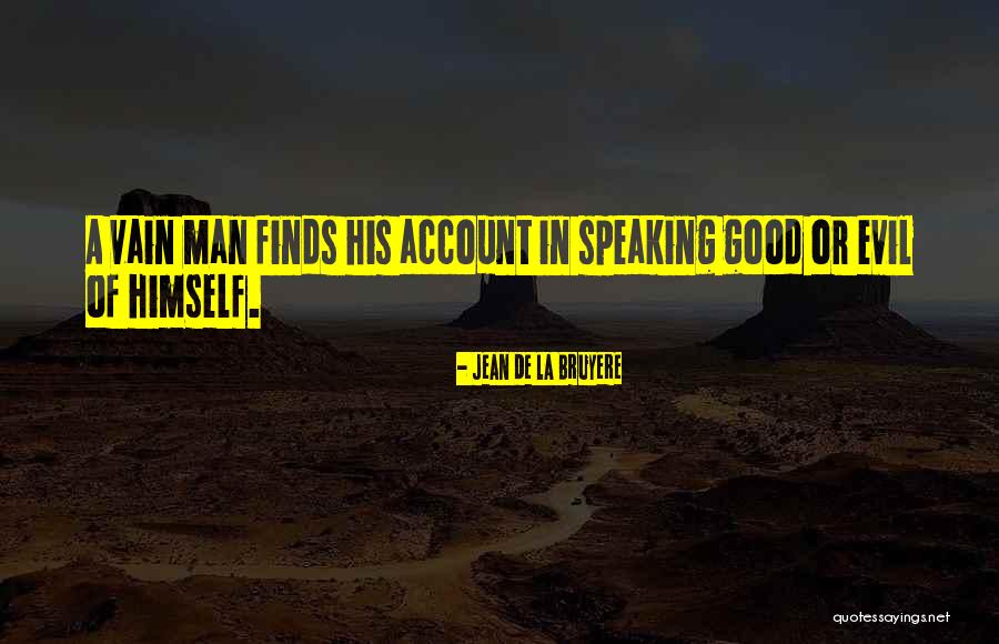Speaking Evil Quotes By Jean De La Bruyere Speaking Evil Quotes By Jean De La Bruyere