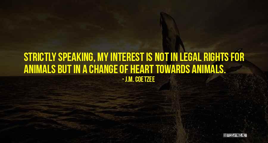Speaking For Change Quotes By J.M. Coetzee Speaking For Change Quotes By J.M. Coetzee