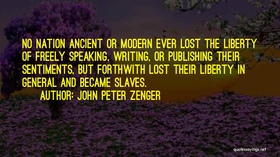 Speaking Freely Quotes By John Peter Zenger