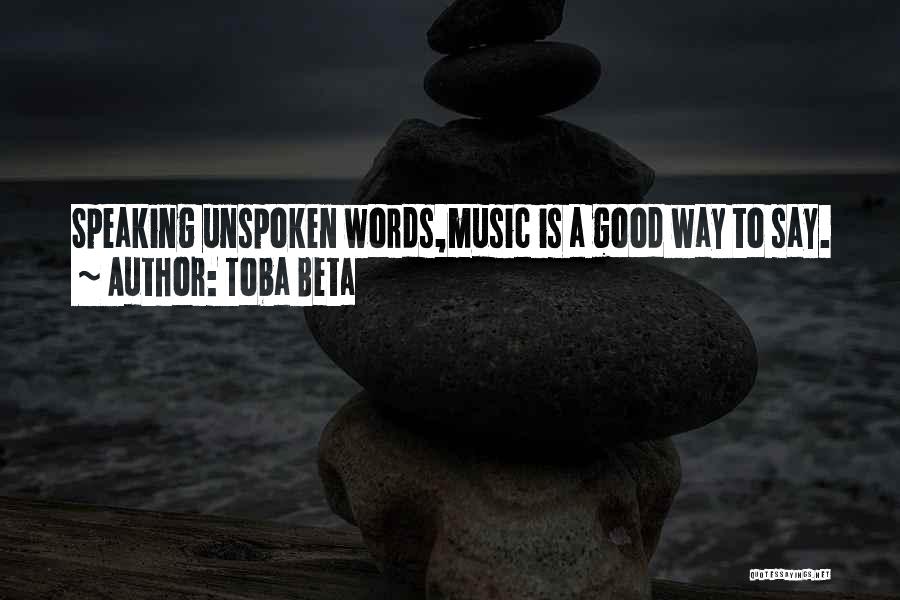 Speaking Good Words Quotes By Toba Beta