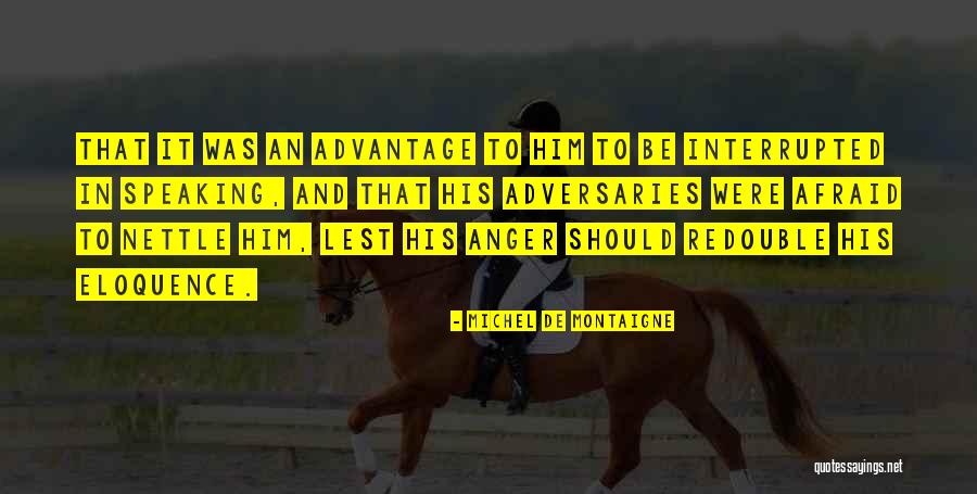 Speaking In Anger Quotes By Michel De Montaigne Speaking In Anger Quotes By Michel De Montaigne