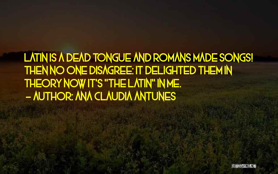 Speaking In Tongues Quotes By Ana Claudia Antunes