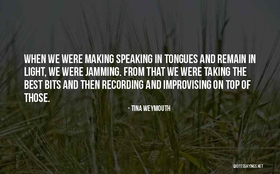 Speaking In Tongues Quotes By Tina Weymouth Speaking In Tongues Quotes By Tina Weymouth