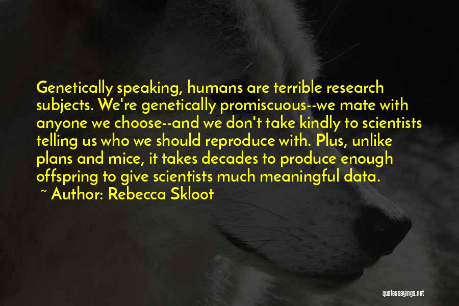 Speaking Kindly Quotes By Rebecca Skloot