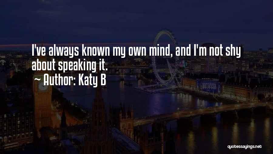 Speaking My Mind Quotes By Katy B