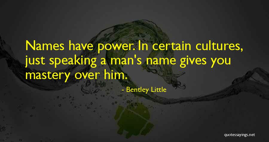 Speaking On My Name Quotes By Bentley Little Speaking On My Name Quotes By Bentley Little