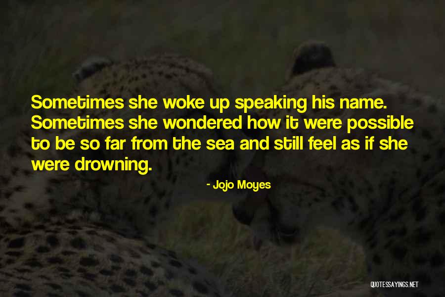 Speaking On My Name Quotes By Jojo Moyes Speaking On My Name Quotes By Jojo Moyes