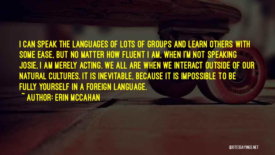 Speaking Other Languages Quotes By Erin McCahan