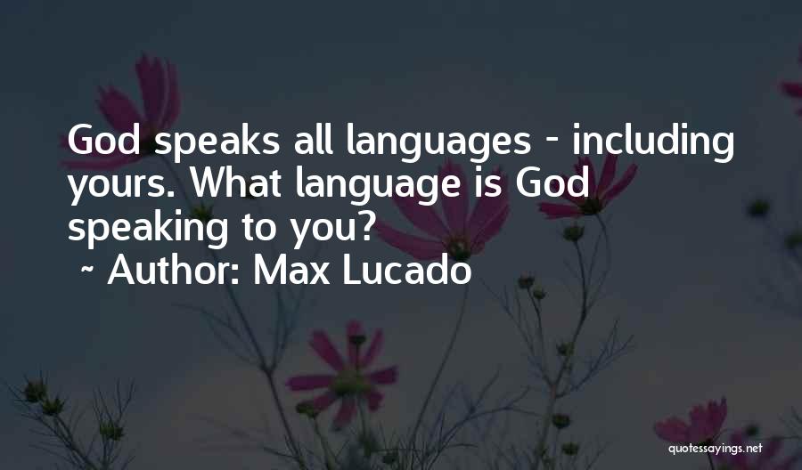 Speaking Other Languages Quotes By Max Lucado