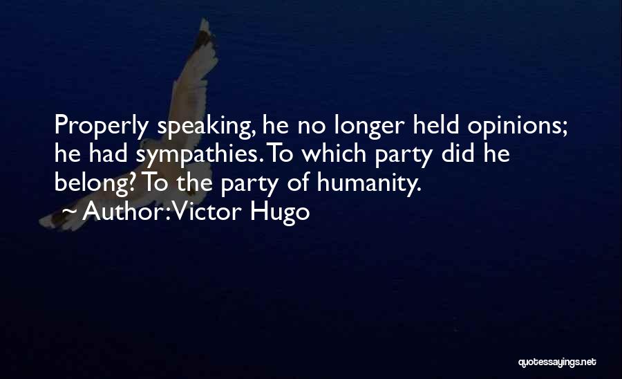 Speaking Properly Quotes By Victor Hugo