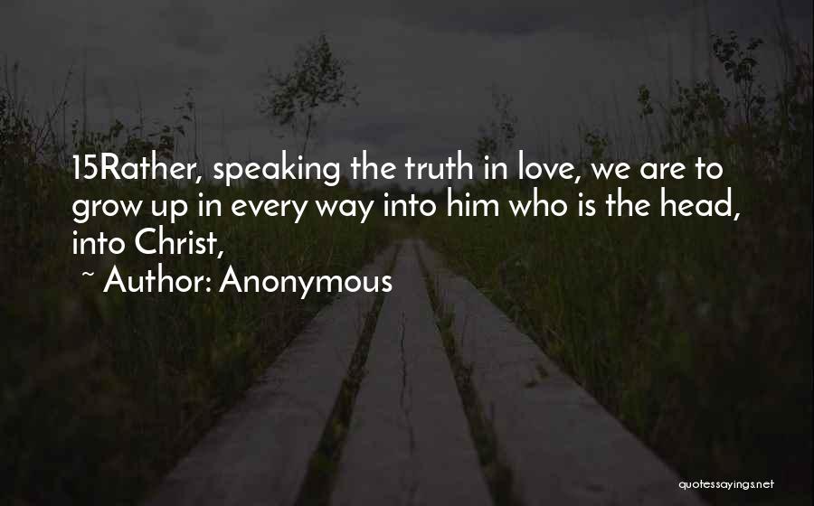 Speaking The Truth In Love Quotes By Anonymous