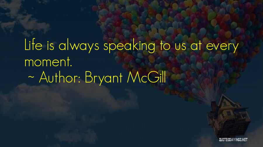 Speaking Things Into Existence Quotes By Bryant McGill