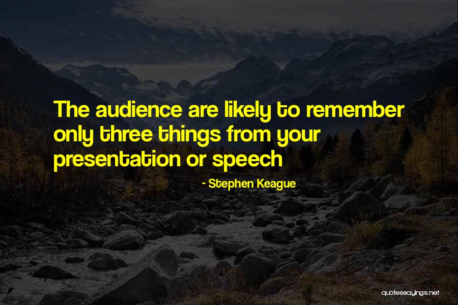 Speaking To An Audience Quotes By Stephen Keague Speaking To An Audience Quotes By Stephen Keague