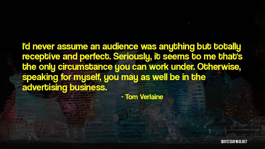 Speaking To An Audience Quotes By Tom Verlaine Speaking To An Audience Quotes By Tom Verlaine