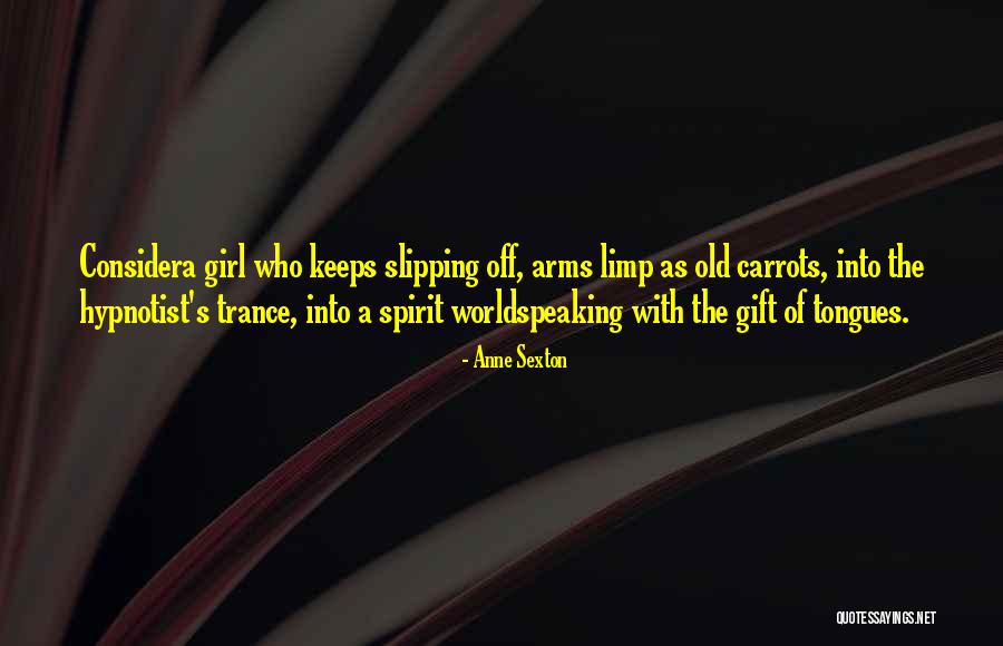 Speaking Tongues Quotes By Anne Sexton Speaking Tongues Quotes By Anne Sexton