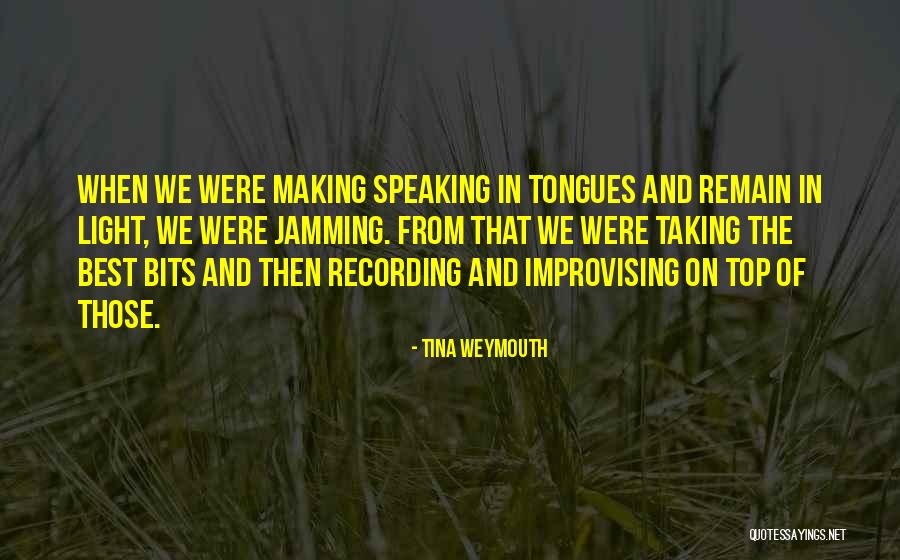 Speaking Tongues Quotes By Tina Weymouth Speaking Tongues Quotes By Tina Weymouth