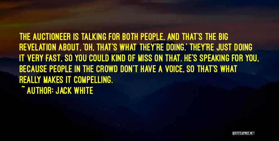 Speaking Too Fast Quotes By Jack White