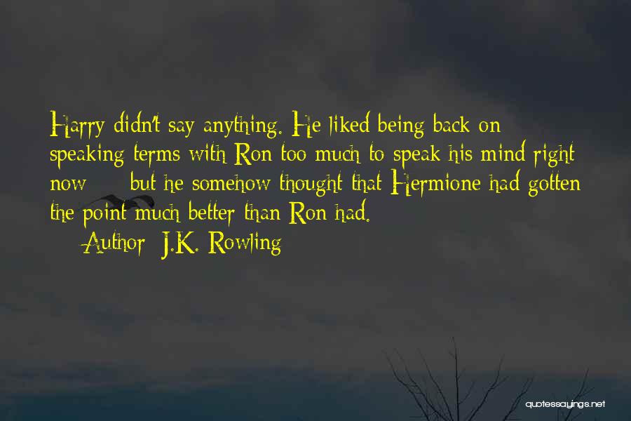 Speaking Too Much Quotes By J.K. Rowling