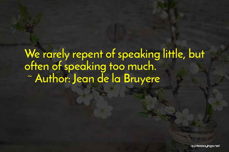 Speaking Too Much Quotes By Jean De La Bruyere