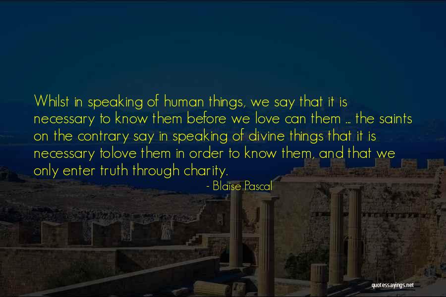 Speaking Truth In Love Quotes By Blaise Pascal Speaking Truth In Love Quotes By Blaise Pascal