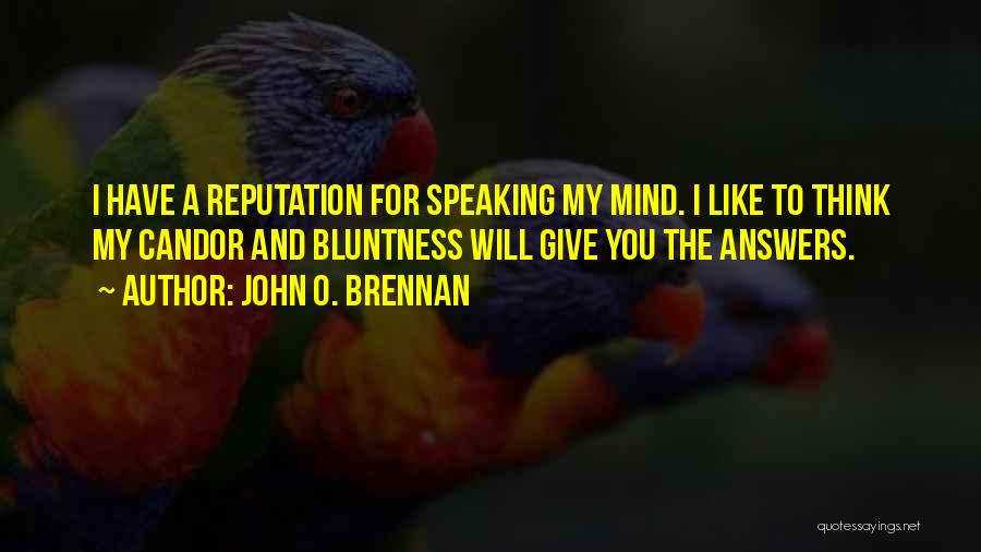 Speaking What On Your Mind Quotes By John O. Brennan