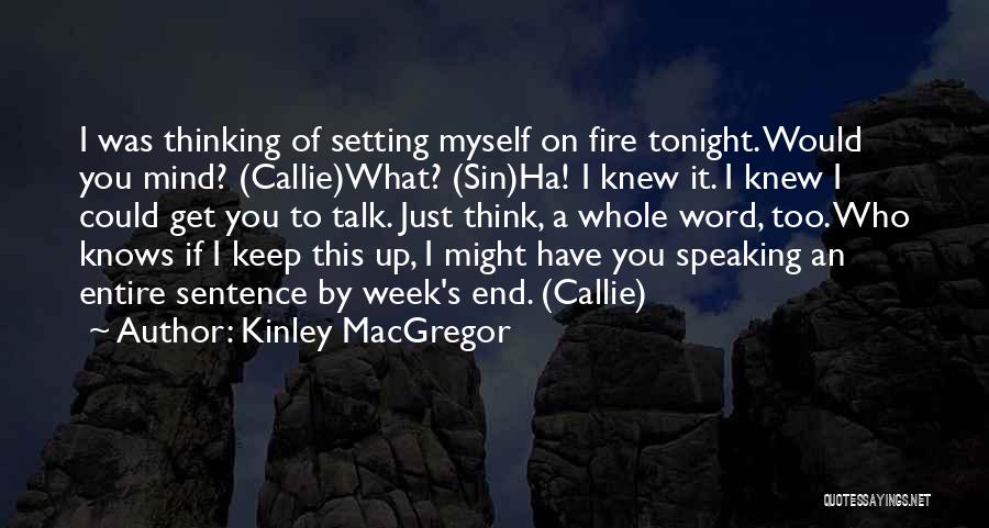 Speaking What On Your Mind Quotes By Kinley MacGregor