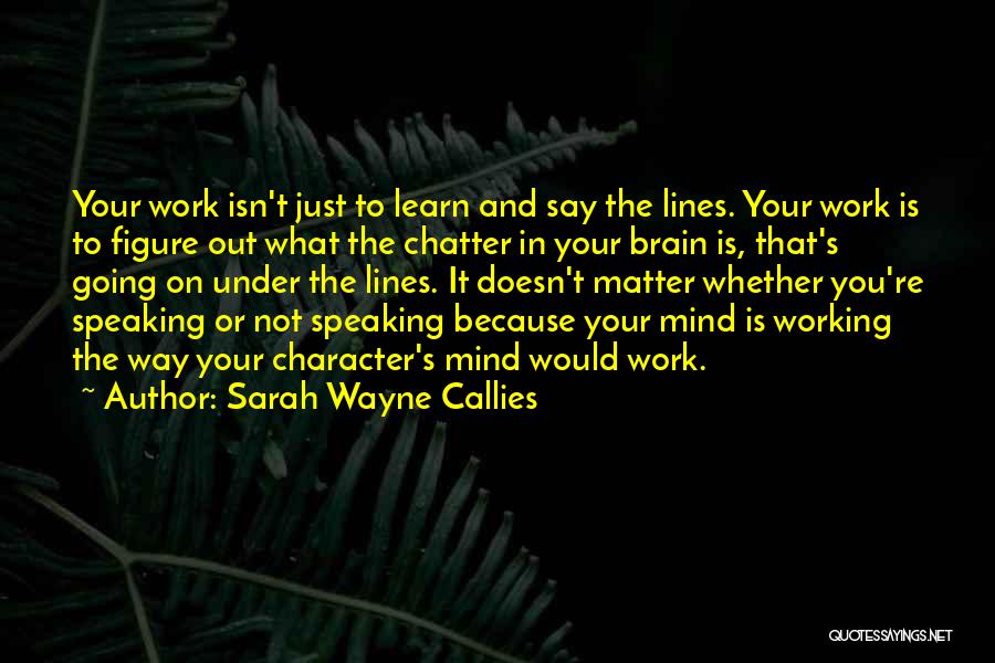 Speaking What On Your Mind Quotes By Sarah Wayne Callies