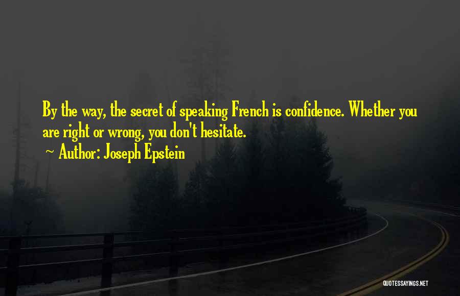 Speaking With Confidence Quotes By Joseph Epstein