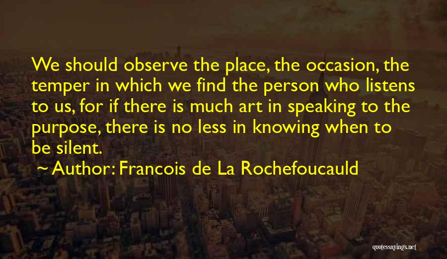 Speaking Without Knowing Quotes By Francois De La Rochefoucauld