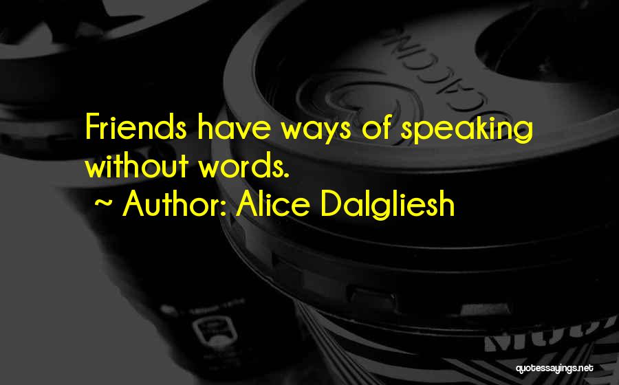 Speaking Without Words Quotes By Alice Dalgliesh