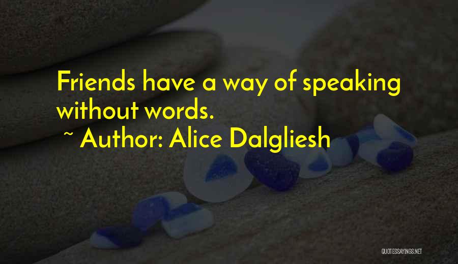 Speaking Without Words Quotes By Alice Dalgliesh