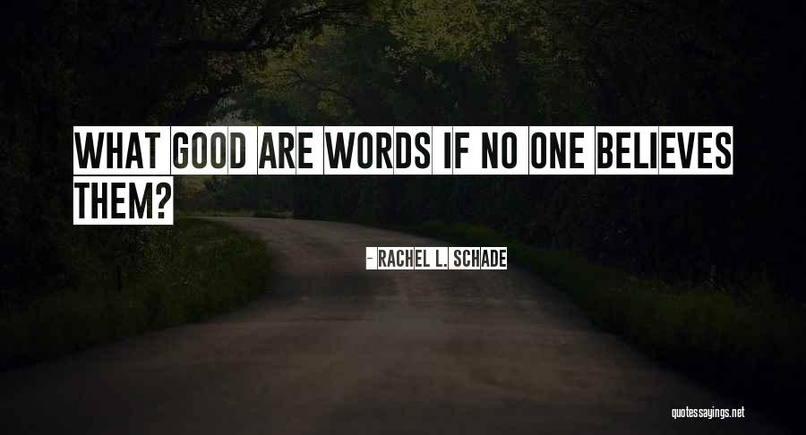 Speaking Words Quotes By Rachel L. Schade Speaking Words Quotes By Rachel L. Schade