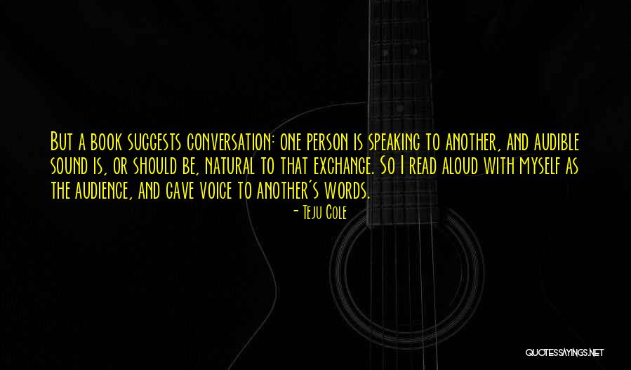 Speaking Words Quotes By Teju Cole Speaking Words Quotes By Teju Cole