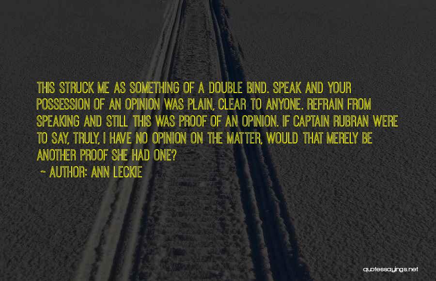 Speaking Your Opinion Quotes By Ann Leckie