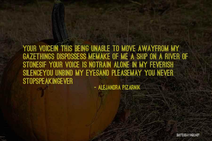 Speaking Your Voice Quotes By Alejandra Pizarnik Speaking Your Voice Quotes By Alejandra Pizarnik