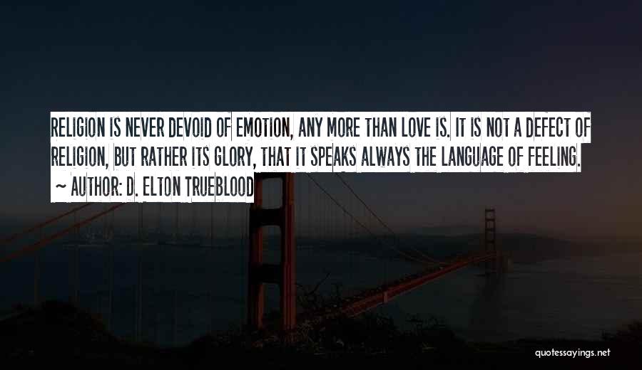 Speaks Quotes By D. Elton Trueblood