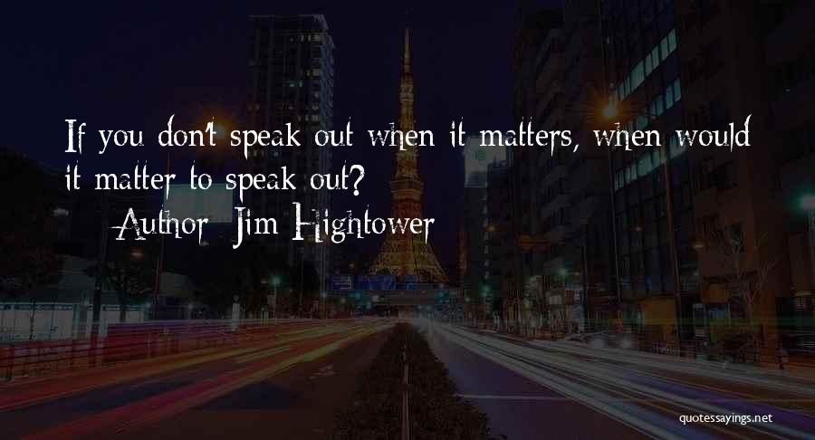 Speaks Quotes By Jim Hightower