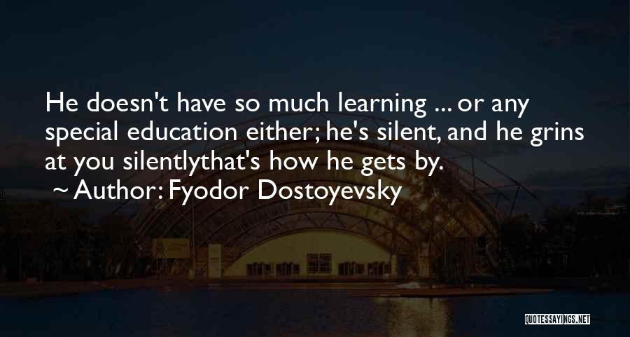 Special Education Learning Quotes By Fyodor Dostoyevsky