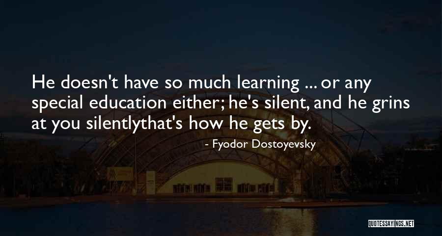 Special Education Learning Quotes By Fyodor Dostoyevsky