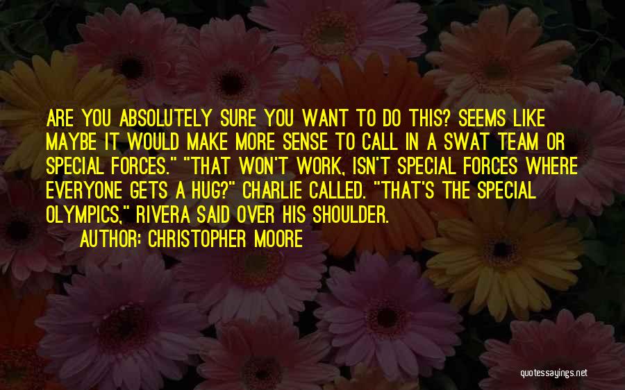Special Forces Quotes By Christopher Moore